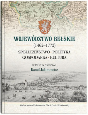 Województwo bełskie (1462-1772). Społeczeństwo, polityka, gospodarka, kultura