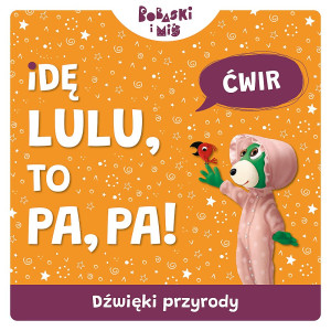 Odgłosy domu. Idę Lulu to Pa-Pa. Bobaski i Miś
