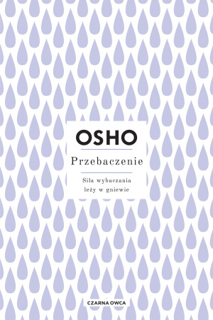 Przebaczenie. Siła wybaczania leży w gniewie
