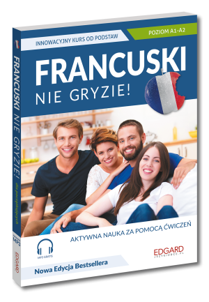 Francuski nie gryzie! Innowacyjny kurs od podstaw. Nie gryzie!