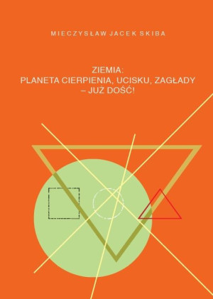 Ziemia: planeta cierpienia, ucisku, zagłady - już dość!