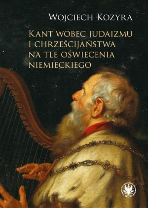 Kant wobec judaizmu i chrześcijaństwa na tle oświecenia niemieckiego