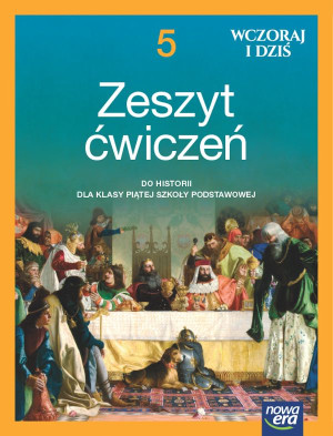 Historia wczoraj i dziś NEON zeszyt ćwiczeń dla klasy 5 szkoły podstawowej EDYCJA 2024-2026