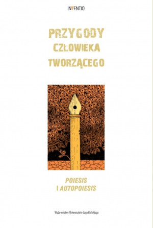 Przygody człowieka tworzącego Poiesis i autopoiesis