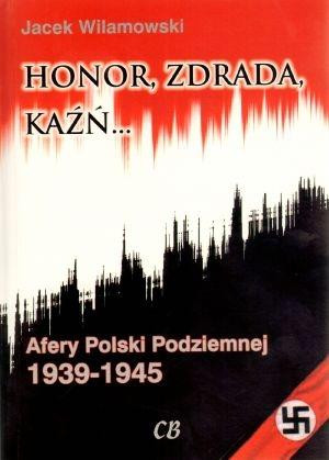 Honor, zdrada kaźń Tom 2 Afery Polski Podziemnej 1939-1945