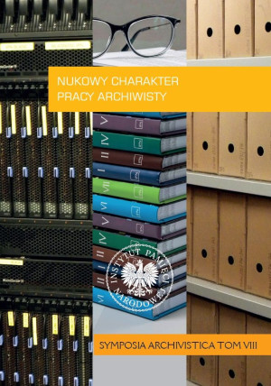 Naukowy charakter pracy archiwisty „Symposia Archivistica”  Tom 8