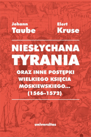 Niesłychana tyrania oraz inne postępki wielkiego księcia moskiewskiego... (1566-1572)