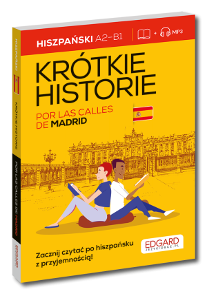 Hiszpański. Krótkie historie. Por las calles de Madrid. Poziom A2-B1