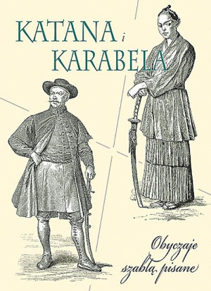 Katana i karabela Obyczaje szablą pisane