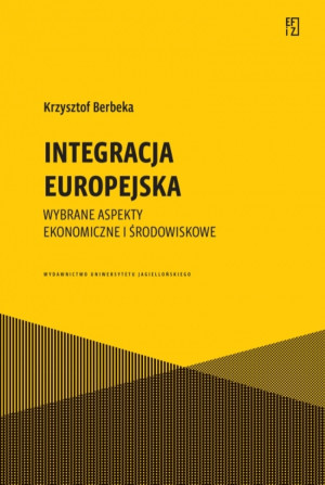 Integracja europejska. Wybrane aspekty ekonomiczne i środowiskowe