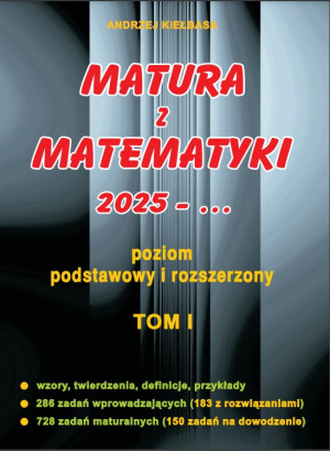 Matura z matematyki 2025 poziom podstawowy i rozszerzony Tom I