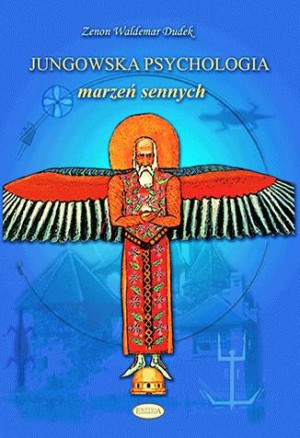 Jungowska psychologia marzeń sennych Psychologia snów od Freuda i Junga po inspiracje współczesne