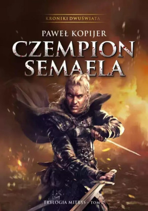 Czempion Semaela II tom trylogii Mitrys, Kroniki Dwuświata