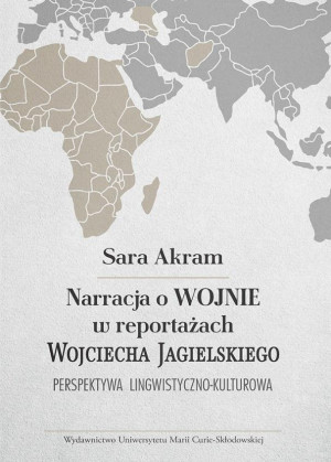 Narracja o WOJNIE w reportażach Wojciecha Jagielskiego Perspektywa lingwistyczno-kulturowa