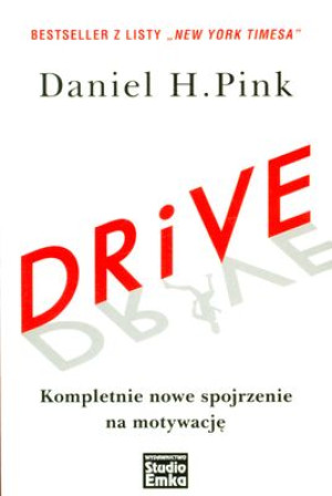 Drive Kompletnie nowe spojrzenie na motywację