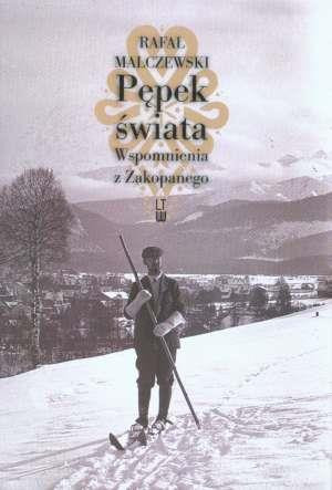 Pępek świata Wspomnienia z Zakopanego