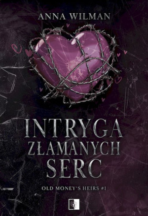 Intryga złamanych serc. Old Money’s Heirs. Tom 1