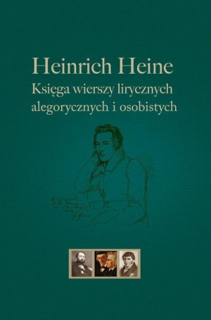 Heinrich Heine Księga wierszy lirycznych, alegorycznych i osobistych