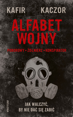Alfabet wojny Jak walczyć, by nie dać się zabić