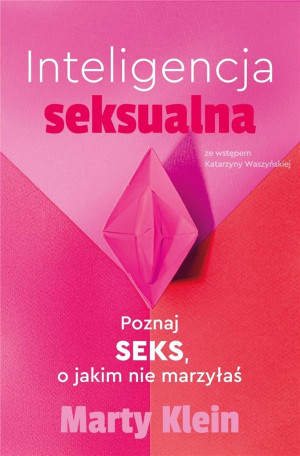 Inteligencja seksualna. Poznaj seks, o jakim nie marzyłaś