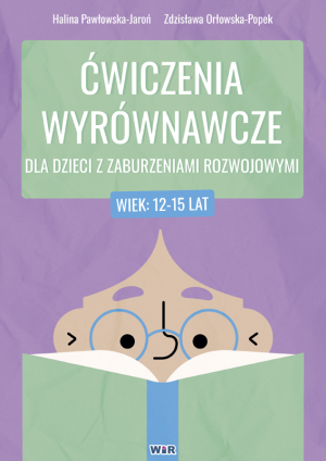 Ćwiczenia wyrównawcze dla dzieci z zaburzeniami rozwojowymi 12-15 lat