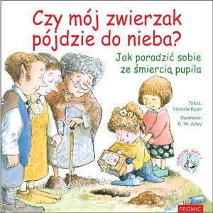 Czy mój zwierzak pójdzie do nieba? Jak poradzić sobie ze śmiercią pupila. Pomocne Elfy