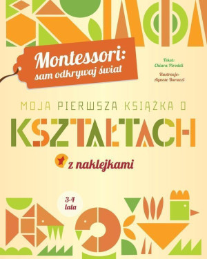 Montessori sam odkrywaj świat Moja pierwsza książka o kształtach