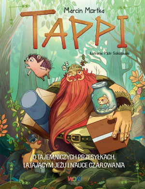Tappi. O tajemniczych przesyłkach, latającym jeżu i nauce czarowania