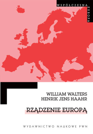 Rządzenie Europą Dyskurs, rządomyślność i integracja europejska.