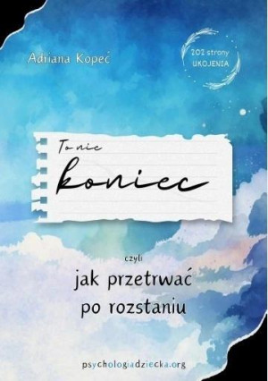 To nie koniec, czyli jak przetrwać po rozstaniu
