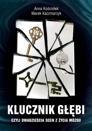 Klucznik Głębi czyli dwadzieścia scen z życia mózgu