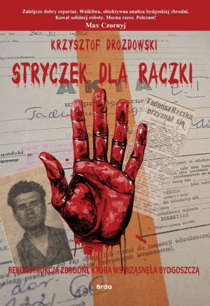 Stryczek dla Rączki Zbrodnia, która wstrząsnęła Bydgoszczą