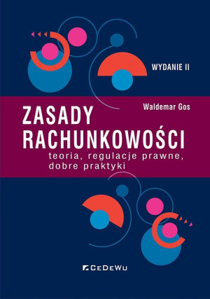 Zasady rachunkowości  teoria, regulacje prawne, dobre praktyki