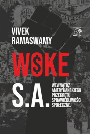 Woke S.A. Kulisy amerykańskiego przekrętu sprawiedliwości społecznej