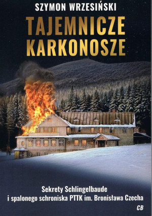 Tajemnicze Karkonosze Sekrety schlingelbaude I spalonego schroniska PTTK im. Bronisława Czecha