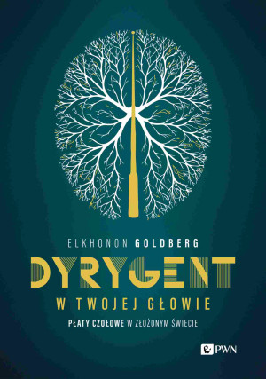 Dyrygent w twojej głowie Płaty czołowe w złożonym świecie
