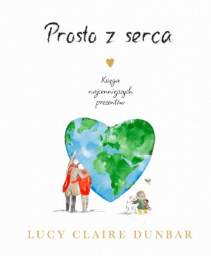 Prosto z serca Księga najcenniejszych prezentów