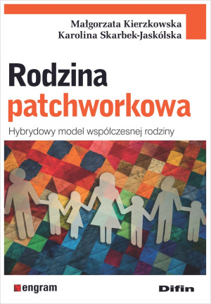 Rodzina patchworkowa Hybrydowy model współczesnej rodziny