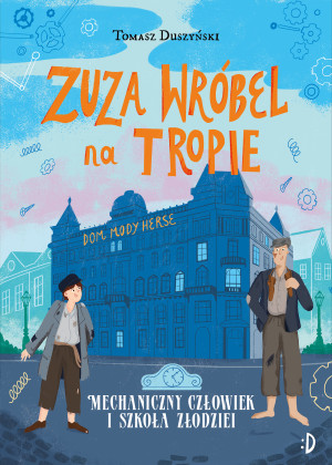 Mechaniczny Człowiek i szkoła złodziei. Zuza Wróbel na tropie. Tom 2