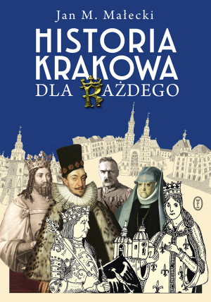 Historia Krakowa dla każdego wyd. 2025