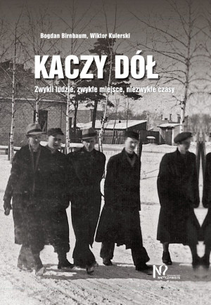Kaczy Dół Zwykli ludzie, zwykłe miejsca, niezwykłe czasy.