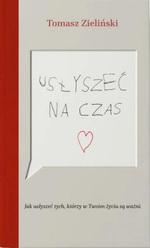 Usłyszeć na czas Jak usłyszeć tych, którzy w Twoim życiu są ważni