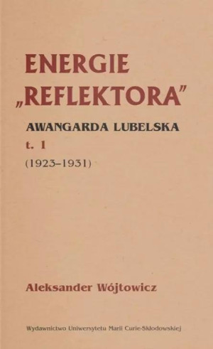 Energie Reflektora Awangarda lubelska Tom 1 1925-1931