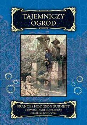 Tajemniczy ogród z oryginalnymi ilustracjami Charlesa Robinsona