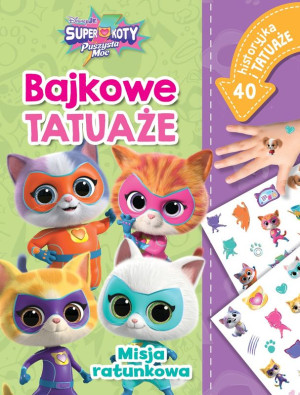 Misja ratunkowa. Bajkowe tatuaże. Disney Junior Superkoty Puszysta Moc
