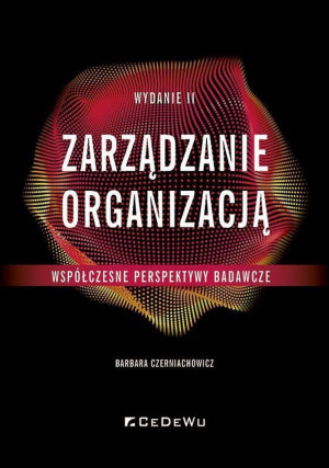 Zarządzanie organizacją Współczesne perspektywy badawcze