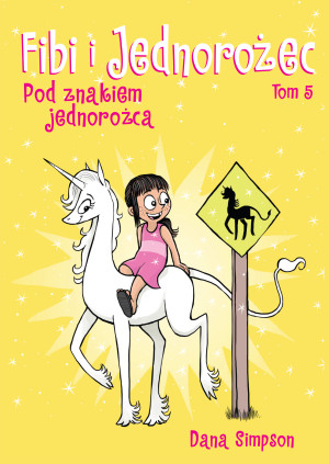 Fibi i jednorożec. Pod znakiem jednorożca. Tom 5