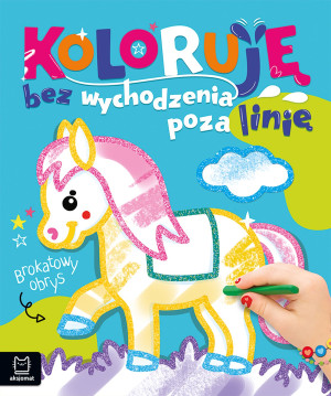 Koloruję bez wychodzenia poza linię. Brokatowy obrys. Z konikiem