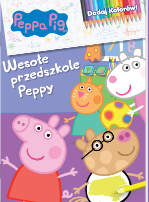 Peppa Pig. Dodaj kolorów 9. Wesołe przedszkole Peppy