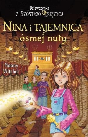 Nina i tajemnica ósmej nuty. Dziewczynka z Szóstego Księżyca. Tom 2
